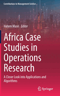 Africa Case Studies in Operations Research: A Closer Look into Applications and Algorithms