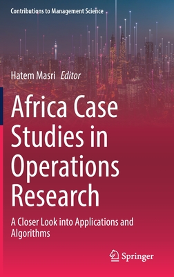 Africa Case Studies in Operations Research: A Closer Look into Applications and Algorithms - Masri, Hatem (Editor)