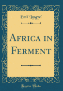 Africa in Ferment (Classic Reprint)