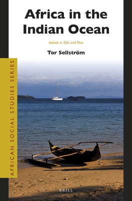 Africa in the Indian Ocean: Islands in Ebb and Flow - Sellstrm, Tor