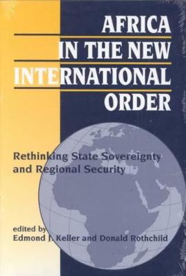 Africa in the New International Order: Rethinking State Sovereignty and Regional Security - Keller, Edmond J