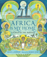 Africa Is My Home: A Child of the Amistad