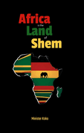 Africa the Land of Shem: Relearning the Bible for African Diaspora Intents and Purposes