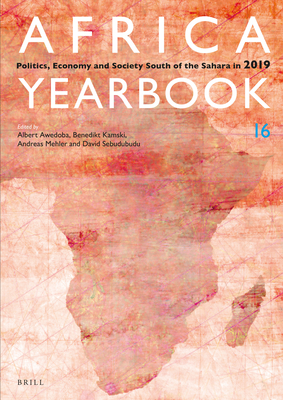 Africa Yearbook Volume 16: Politics, Economy and Society South of the Sahara in 2019 - Awedoba, Albert K, and Kamski, Benedikt, and Mehler, Andreas