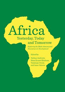 Africa Yesterday, Today and Tomorrow: Exploring the Multi-Dimensional Discourses on  ~Development (Tm) - Andrews, Nathan (Editor)