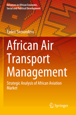 African Air Transport Management: Strategic Analysis of African Aviation Market - Samunderu, Eyden