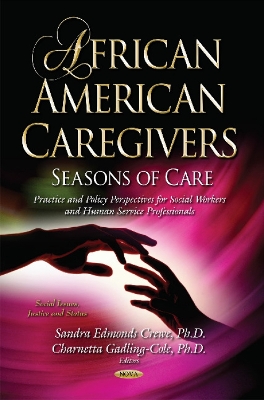 African American Caregivers: Seasons of Care Practice & Policy Perspectives for Social Workers & Human Service Professionals Series - Crewe, Sandra (Editor), and Gadling-Cole, Charnetta (Editor)
