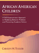 African American Children: A Self-Empowerment Approach to Modifying Behavior Problems and Preventing Academic Failure