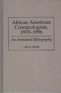 African American Criminologists, 1970-1996: An Annotated Bibliography