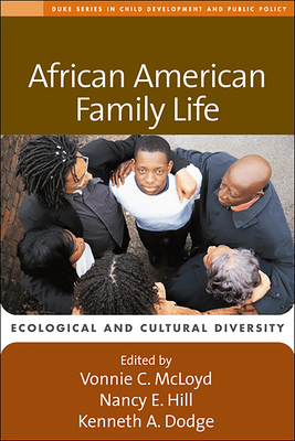 African American Family Life: Ecological and Cultural Diversity - McLoyd, Vonnie C, PhD (Editor), and Hill, Nancy E, PhD (Editor), and Dodge, Kenneth A, PhD (Editor)