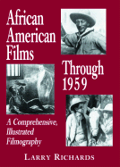 African American Films Through 1959: A Comprehensive, Illustrated Filmography