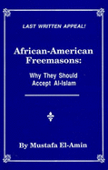 African American Freemasons: Why They Should Accept Al-Islam - El-Amin, Mustafa