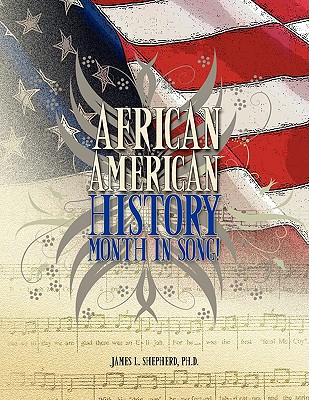 African American History Month in Song! - Shepherd, James L Ph D