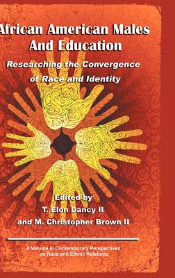 African American Males and Education: Researching the Convergence of Race and Identity (Hc) - Dancy, T Elon, II (Editor), and Brown, M Christopher (Editor)