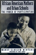 African American Mothers and Urban Schools: The Power of Participation