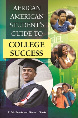 African American Student's Guide to College Success - Brooks, F. Erik, and Starks, Glenn L.