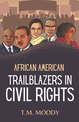 African American Trailblazers in Civil Rights - Kidz, Kulture, and Moody, T M