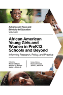 African American Young Girls and Women in Prek12 Schools and Beyond: Informing Research, Policy, and Practice