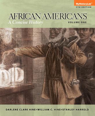 African Americans: A Concise History, Volume 1 - Hine, Darlene Clark, and Hine, William C., and Harrold, Stanley C.