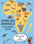 African Animals Coloring Book: Fun African Savannah Animals Perfect Gift, Fun Safari Jungle Coloring Pages, Wild Life Unique & Illustrations