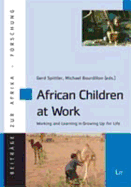 African Children at Work: Working and Learning in Growing Up for Life Volume 52