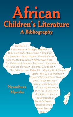 African Children's Literature: A Bibliography - Mpesha, Nyambura