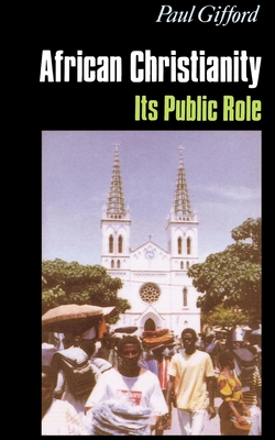 African Christianity: Its Public Role - Gifford, Paul