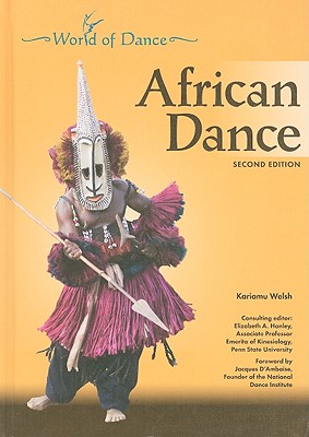 African Dance - Welsh, Kariamu, and Hanley, Elizabeth A (Editor), and D'Amboise, Jacques (Foreword by)