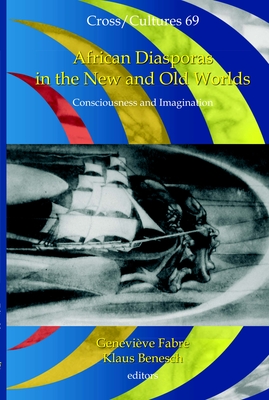 African Diasporas in the New and Old Worlds: Consciousness and Imagination - Fabre, Genevive, and Benesch, Klaus