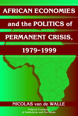 African Economies and the Politics of Permanent Crisis, 1979-1999 - Van de Walle, Nicolas