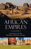 African Empires: Volume 1: Your Guide to the Historical Record of Africa