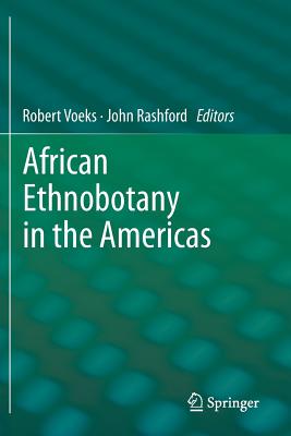 African Ethnobotany in the Americas - Voeks, Robert (Editor), and Rashford, John (Editor)