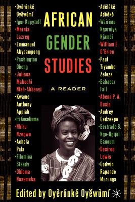 African Gender Studies: A Reader - Oyewumi, Oyeronke (Editor)