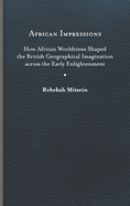 African Impressions: How African Worldviews Shaped the British Geographical Imagination Across the Early Enlightenment