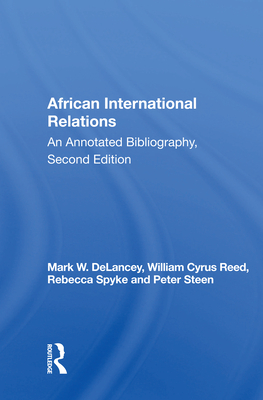 African International Relations: An Annotated Bibliography, Second Edition - DeLancey, Mark W