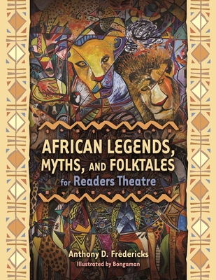 African Legends, Myths, and Folktales for Readers Theatre - Fredericks, Anthony D