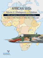 African Migs. Volume 2: Madagascar to Zimbabwe: Migs and Sukhois in Service in Sub-Saharan Africa