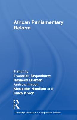 African Parliamentary Reform - Stapenhurst, Frederick (Editor), and Draman, Rasheed (Editor), and Imlach, Andrew (Editor)