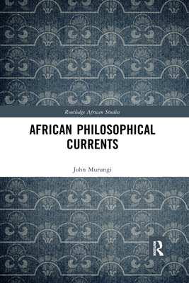 African Philosophical Currents - Murungi, John