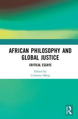 African Philosophy and Global Justice: Critical Essays - Okeja, Uchenna (Editor)