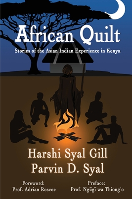 African Quilt: Stories Of The Asian Indian Experience In Kenya - Gill, Harshi Syal, and Syal, Parvin D