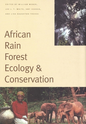 African Rain Forest Ecology and Conservation: An Interdisciplinary Perspective - Weber, William (Editor)