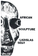 African Sculpture - Segy, Ladislas