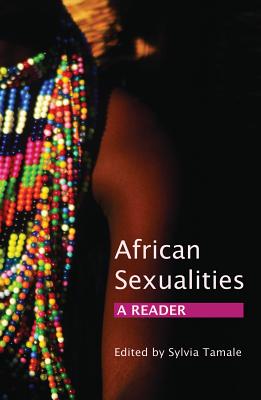 African Sexualities: A Reader - Tamale, Sylvia (Editor)