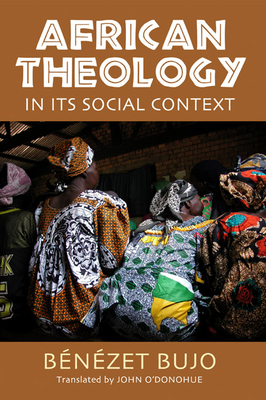 African Theology in Its Social Context - Bujo, Bnzet, and O'Donohue, John, PH.D. (Translated by)