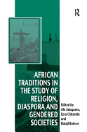 African Traditions in the Study of Religion, Diaspora and Gendered Societies