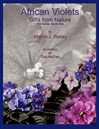 African Violets - Gifts From Nature: The Series: Book One - Robey, Melvin J