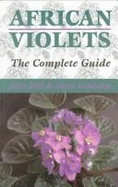 African Violets: The Complete Guide - Hill, Joan V C, and Goodship, Gwen
