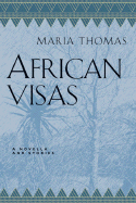 African Visas: A Novella and Stories - Thomas, Maria