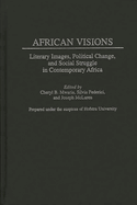 African Visions: Literary Images, Political Change, and Social Struggle in Contemporary Africa